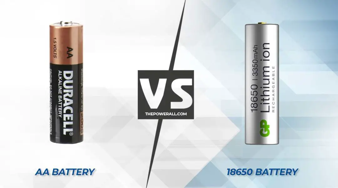 18650 Battery Vs AA – A Detailed Comparison