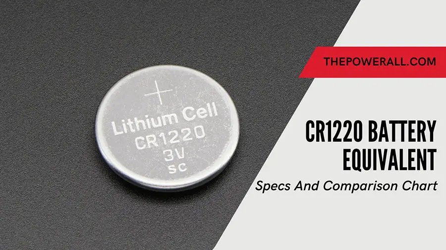 CR1220 Battery Equivalent Specs And Comparison Chart