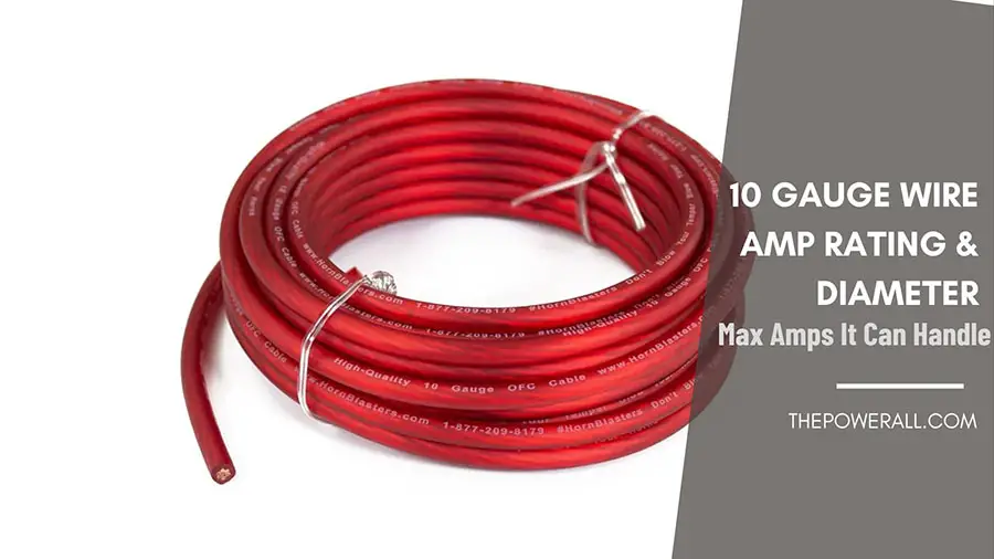 10 Gauge Wire Amp Rating & Diameter: Max Amps It Can Handle