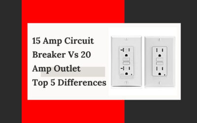 15 Amp Circuit Breaker Vs 20 Amp Outlet: Top 5 Differences