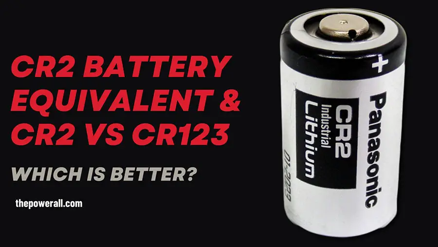 CR2 Battery Equivalent & CR2 Vs CR123