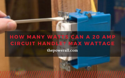 How Many Watts Can A 20 Amp Circuit Handle? Max Wattage