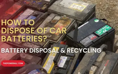 How To Dispose Of Car Batteries? Battery Disposal & Recycling