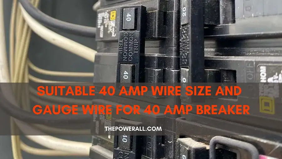 Suitable 40 Amp Wire Size And Gauge Wire For 40 Amp Breaker