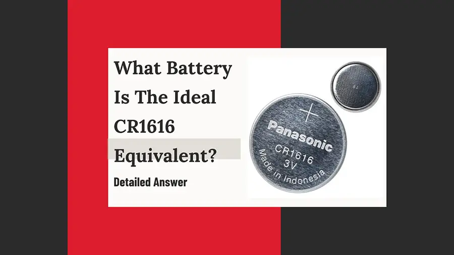 What Battery Is The Ideal CR1616 Equivalent?