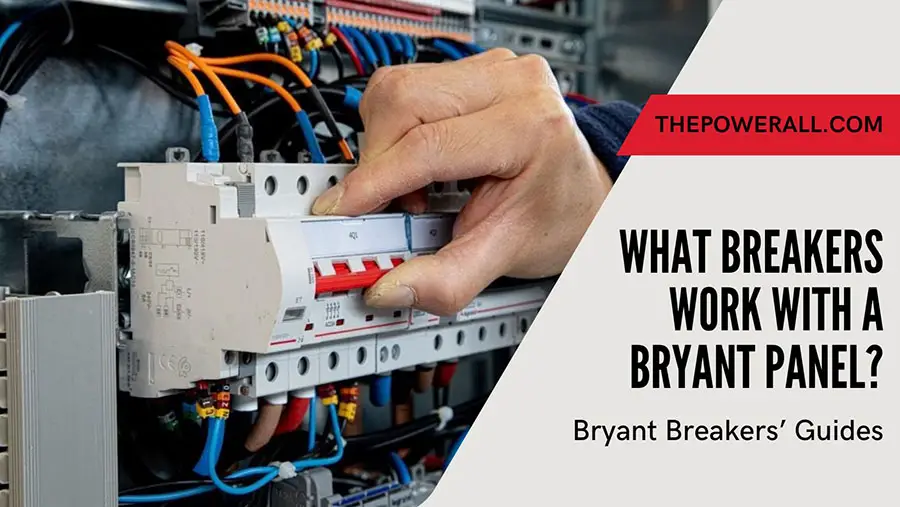 What Breakers Work With A Bryant Panel? Compatibility Guide