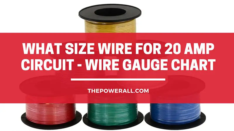 What Size Wire For 20 Amp Circuit – Wire Gauge Chart