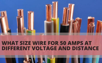 What Gauge Size Wire For 50 Amps At Different Volts & Feet