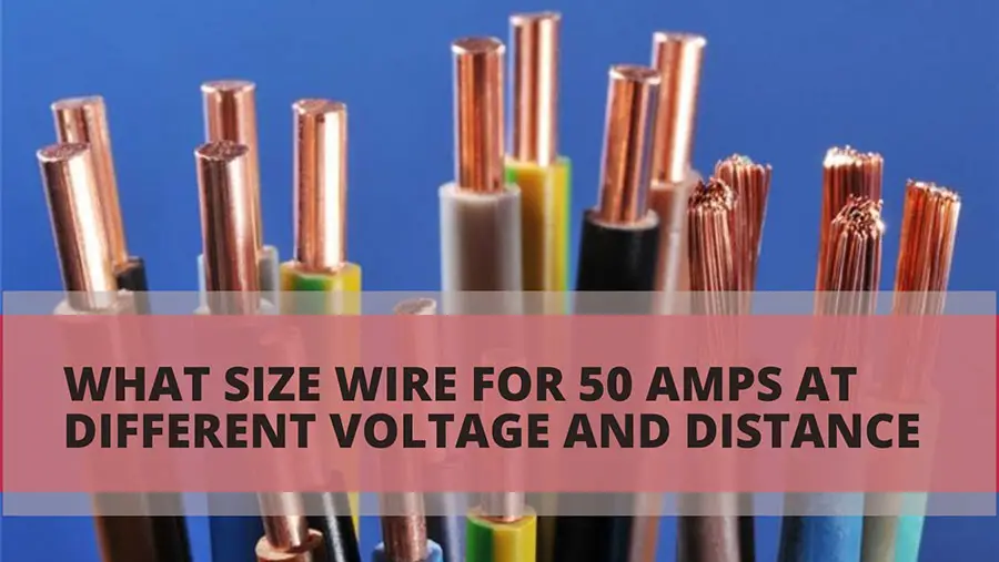 What Gauge Size Wire For 50 Amps At Different Volts & Feet