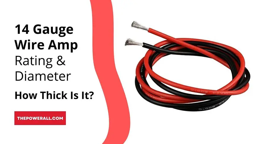 14 Gauge Wire Amp Rating & Diameter: How Thick Is It?