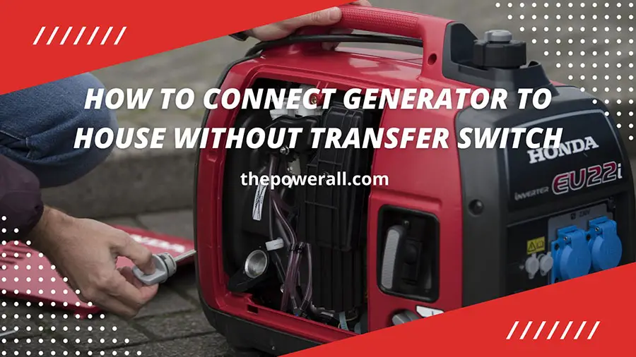 How To Connect Generator To House Without Transfer Switch