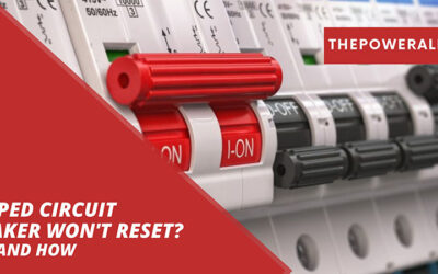 Tripped Circuit Breaker Won’t Reset? Why And How