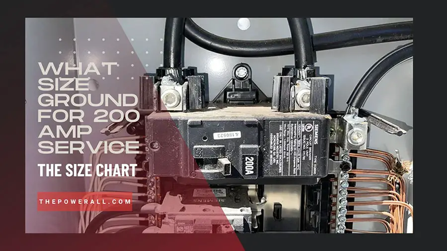 What Size Ground For 200 Amp Service – The Size Chart