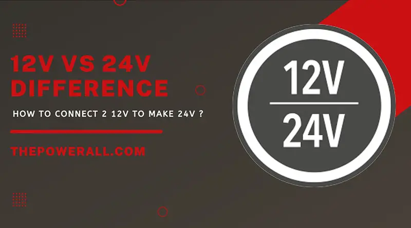 12V vs. 24V Difference & How To Connect 2 12V To Make 24V