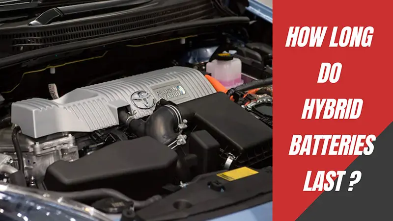 How Long Do Hybrid Batteries Last? Hybrid Battery Lifespan