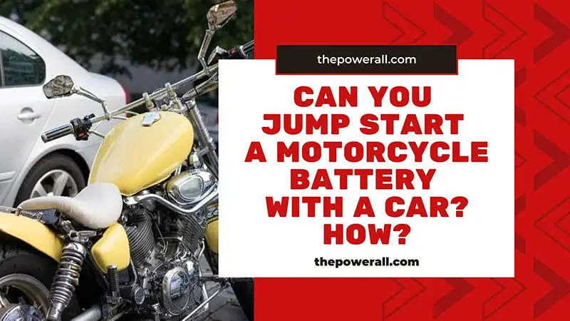 Can You Jump Start A Motorcycle Battery With A Car? How?