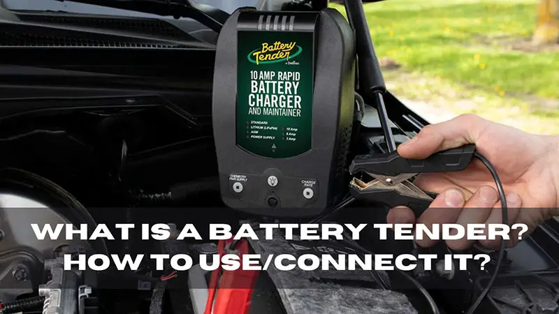 What Is A Battery Tender? How to Use/Connect It?