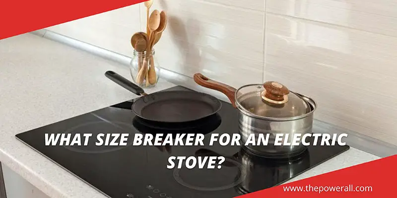 What Size Breaker For An Electric Stove
