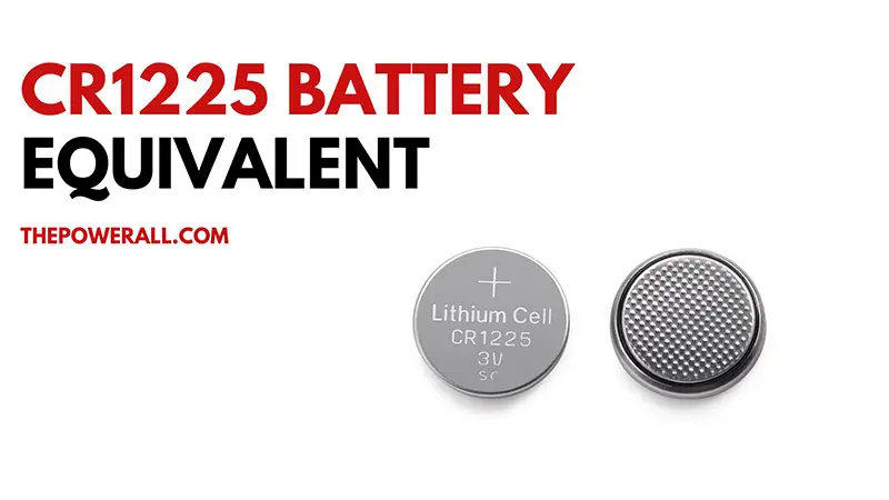 CR1225 Battery Equivalent: What Is The Best Replacement?