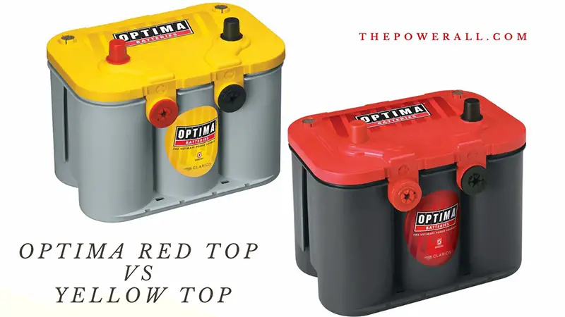 Optima Red Top Vs. Yellow Top Battery: Which One To Choose?